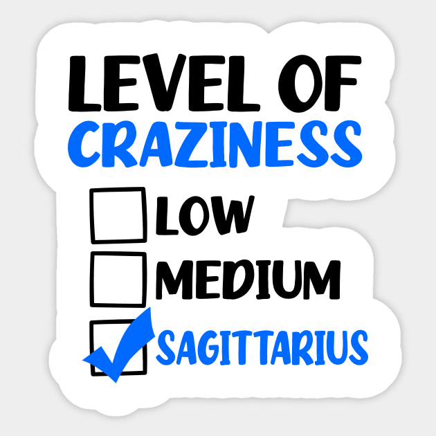 Sagittarius Zodiac Shirt | Level Of Craziness Sticker by Gawkclothing